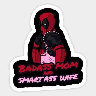 Badass Mom and Smartass Wife  T-Shirt Sticker